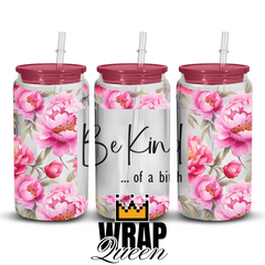 Be kind UV DTF 16oz Glass Cup Wrap