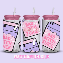 Bad Bitch Juice  UV DTF 16oz Glass Cup Wrap